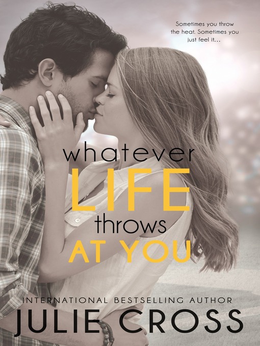 Title details for Whatever Life Throws at You by Julie Cross - Wait list